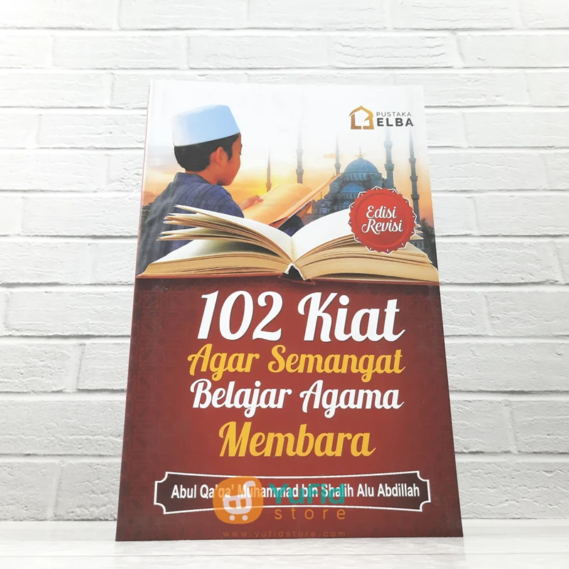 BUKU 102 KIAT AGAR SEMANGAT BELAJAR AGAMA MEMBARA (PUSTAKA ELBA)