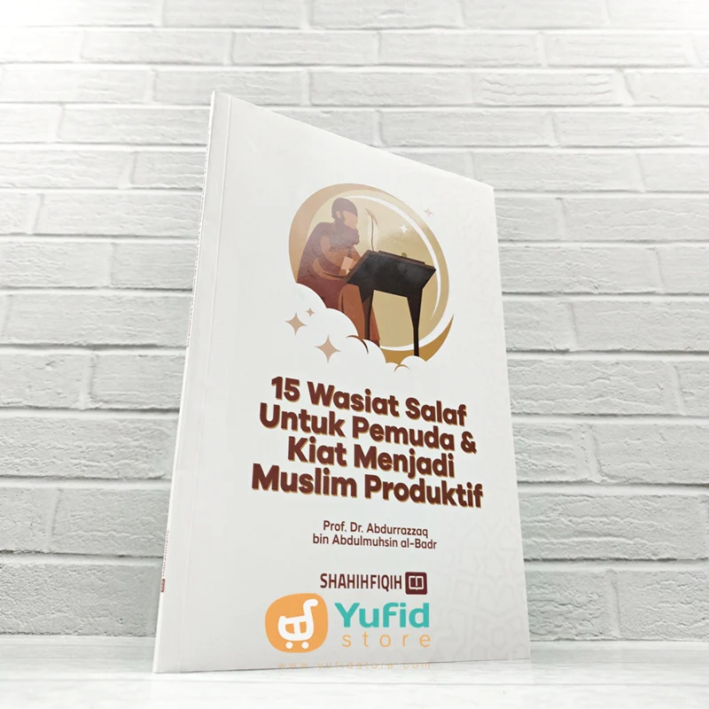 BUKU 15 WASIAT SALAF UNTUK PEMUDA DAN KIAT MENJADI MUSLIM PRODUKTIF (FAHD PUBLISHING)