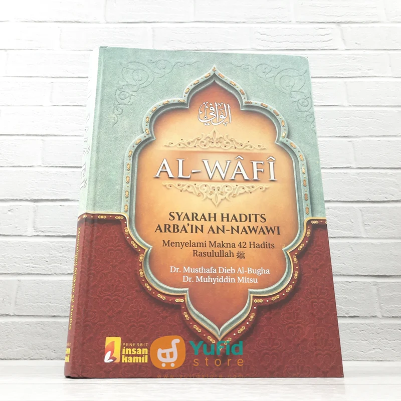 BUKU AL WAFI SYARAH HADITS ARBAIN AN NAWAWI (INSAN KAMIL)