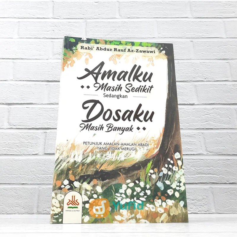 BUKU AMALKU MASIH SEDIKIT SEDANGKAN DOSAKU MASIH BANYAK (PUSTAKA AL KAUTSAR)