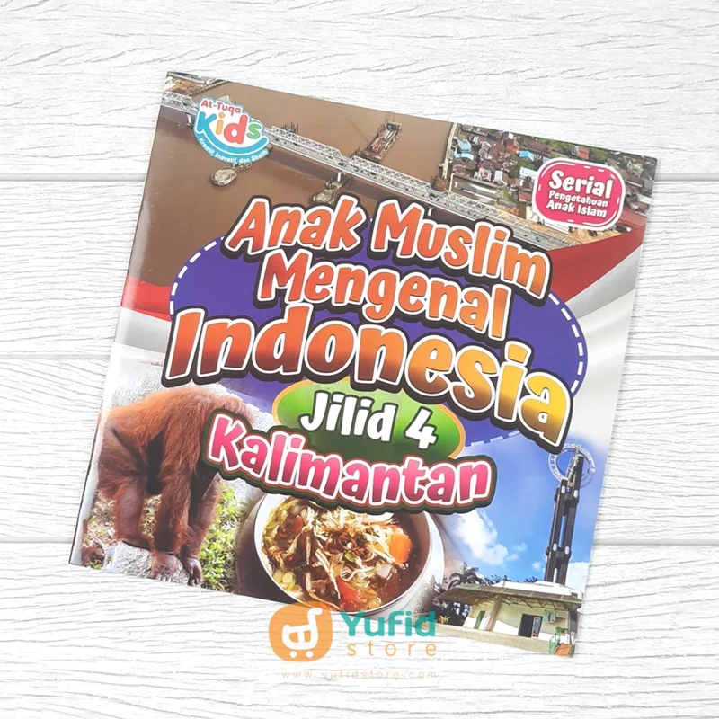 BUKU ANAK MUSLIM MENGENAL INDONESIA JILID 4 KALIMANTAN (ATTUQA KIDS)
