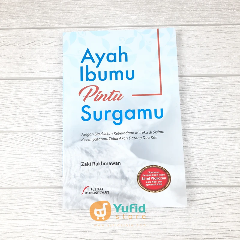 Buku Ayah Ibumu Pintu Surgamu (Pustaka Imam Asy-Syafii)