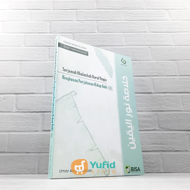 BUKU TERJEMAH KHULASHAH NURU YAQIN - RINGKASAN PERJALAN HIDUP NABI (BISA)