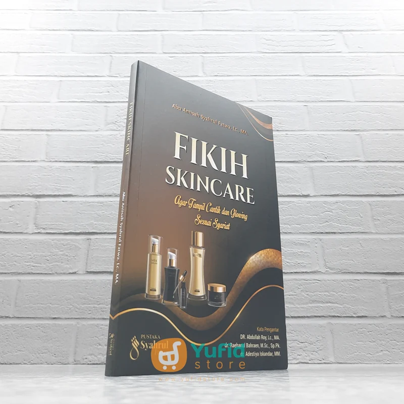 BUKU FIKIH SKINCARE AGAR TAMPILAN CANTIK DAN GLOWING SESUAI SYARIAT (PUSTAKA SYAHRUL FATWA)