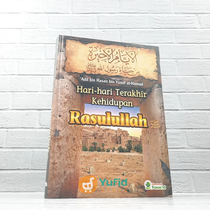 Buku Hari-Hari Terakhir Kehidupan Rasulullah (Khazanah Fawa'id)