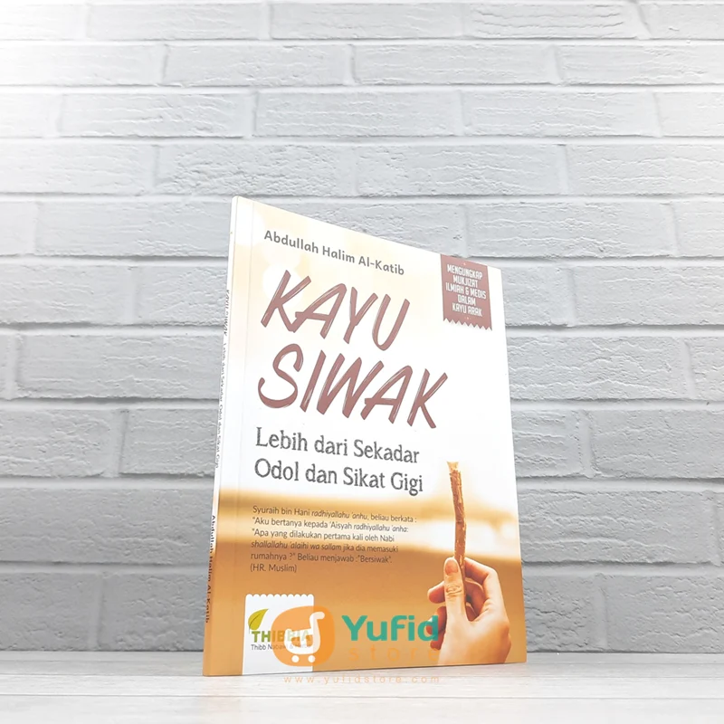 BUKU KAYU SIWAK LEBIH DARI SEKEDAR ODOL DAN SIKAT GIGI (THIBBIA)