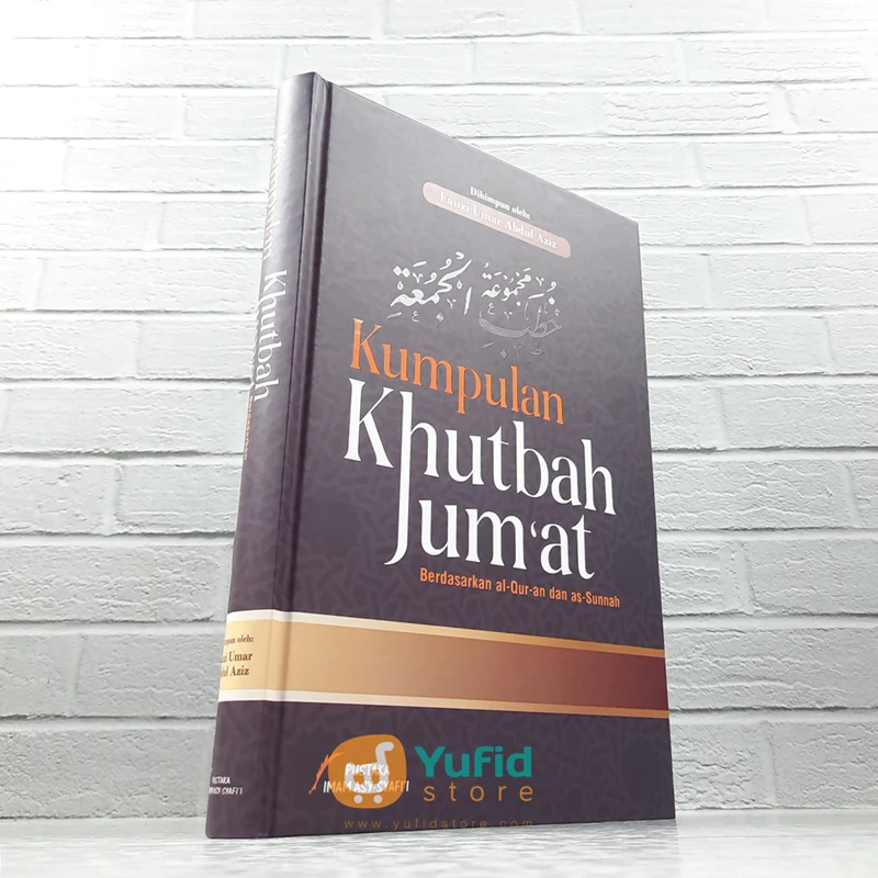 BUKU KUMPULAN KHUTBAH JUMAT BERDASARKAN AL-QURAN DAN AS-SUNNAH (PUSTAKA IMAM ASY-SYAFII)
