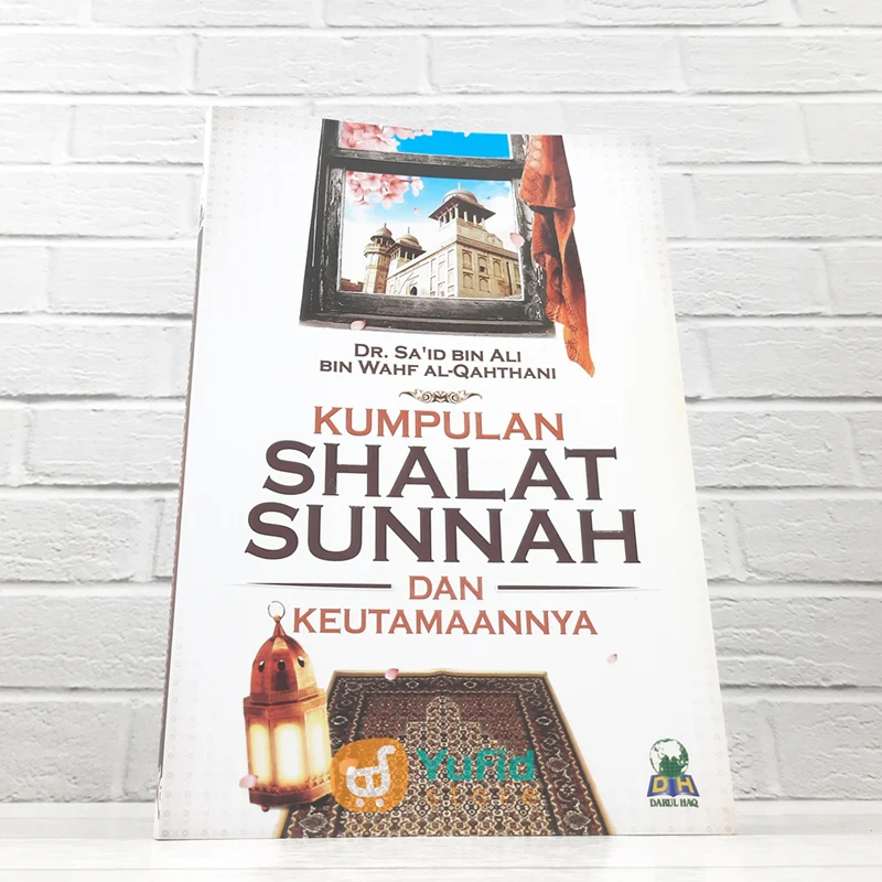 BUKU KUMPULAN SHALAT SUNNAH DAN KEUTAMAANNYA (DARUL HAQ)