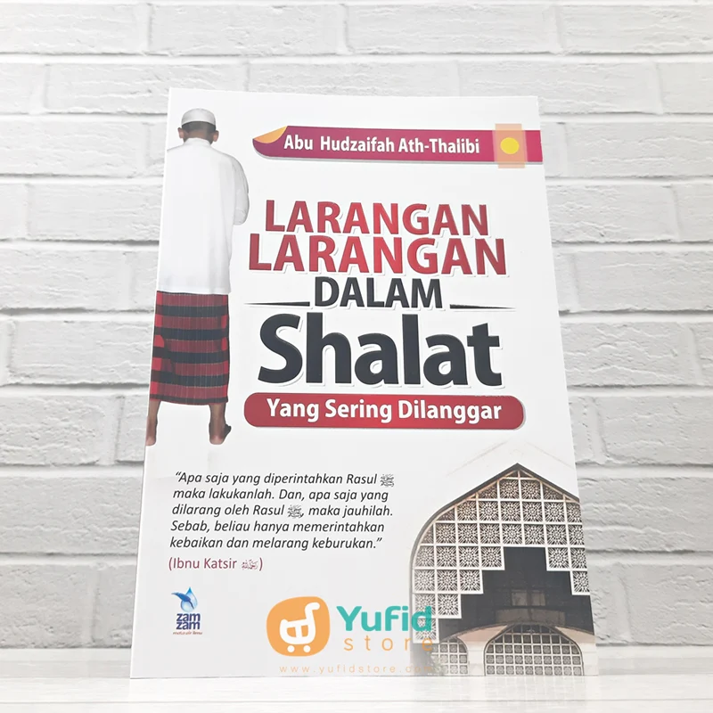 BUKU LARANGAN-LARANGAN DALAM SHALAT YANG SERING DILANGGAR (ZAM ZAM)