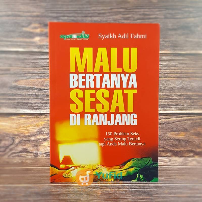 Buku Malu Bertanya Sesat Di Ranjang (Aqwamedika)