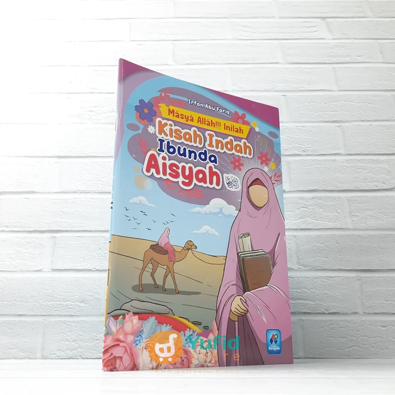 BUKU MASYAALLAH INILAH KISAH INDAH IBUNDA AISYAH RADHIYALLAHU ANHA (PUSTAKA ARAFAH)