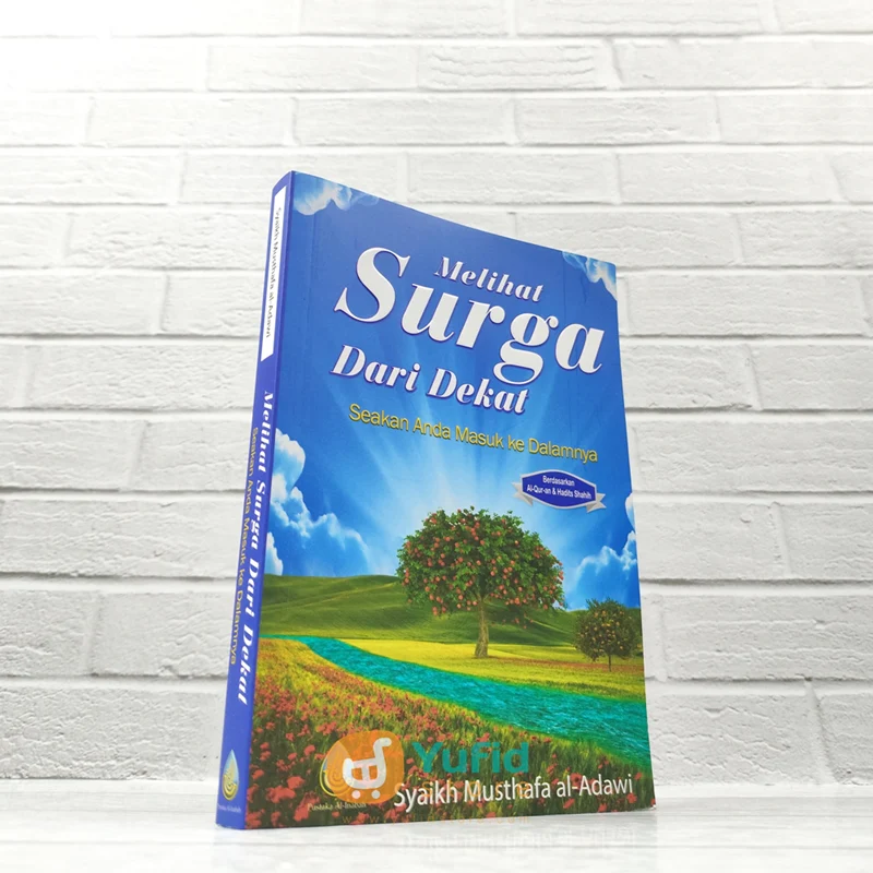 BUKU MELIHAT SURGA DARI DEKAT SEAKAN ANDA MASUK KE DALAMNYA (PUSTAKA AL INABAH)