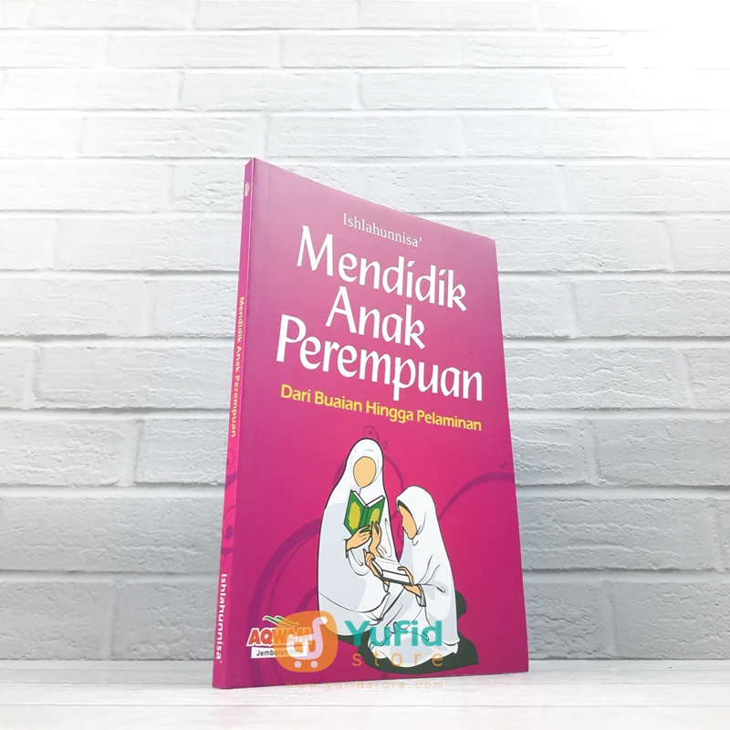 BUKU MENDIDIK ANAK PEREMPUAN DARI BUAIAN HINGGA PELAMINAN (AQWAM)