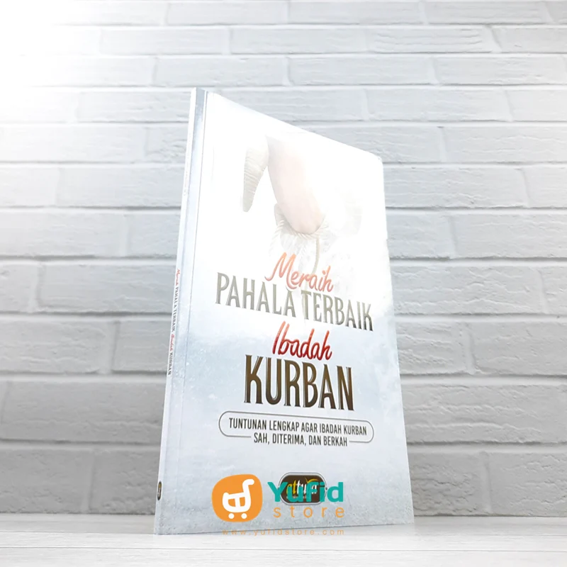 BUKU MERAIH PAHALA TERBAIK IBADAH KURBAN - TUNTUNAN LENGKAP AGAR IBADAH KURBAN SAH, DITERIMA DAN BERKAH (ATTUQA)