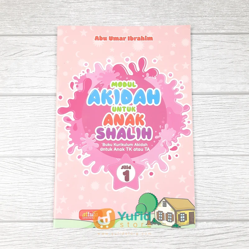 BUKU MODUL AKIDAH UNTUK ANAK SHALIH UNTUK TK/TA JILID 1 (ATTUQA)