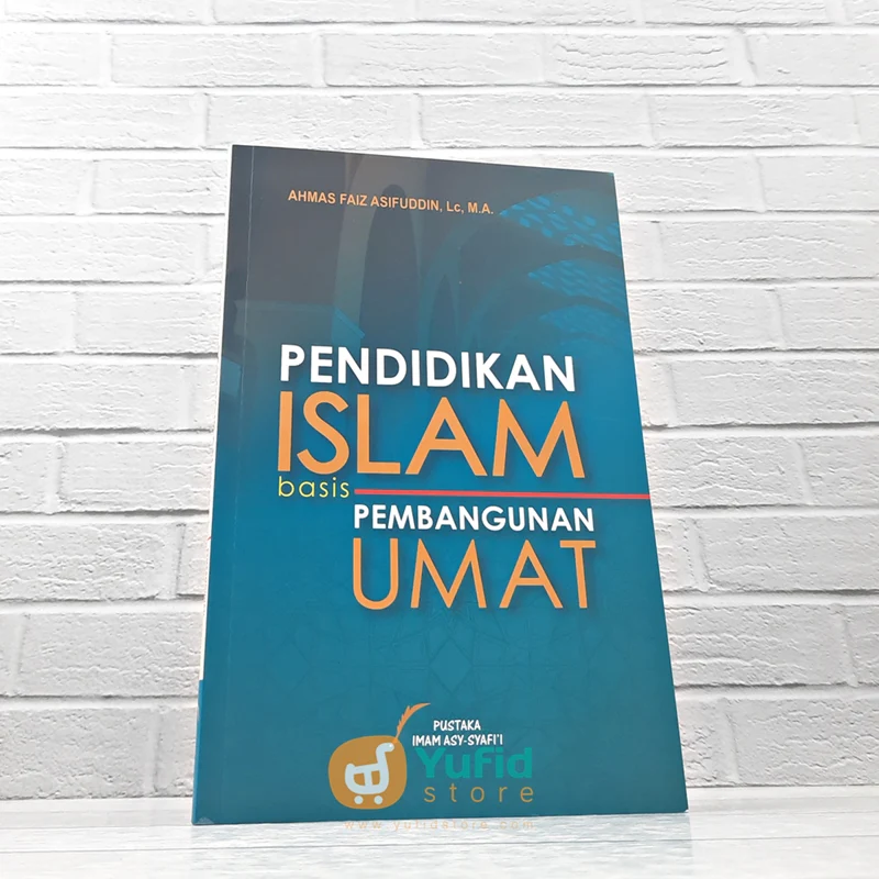 BUKU PENDIDIKAN ISLAM BASIS PEMBANGUNAN UMAT (PUSTAKA IMAM ASY-SYAFII)
