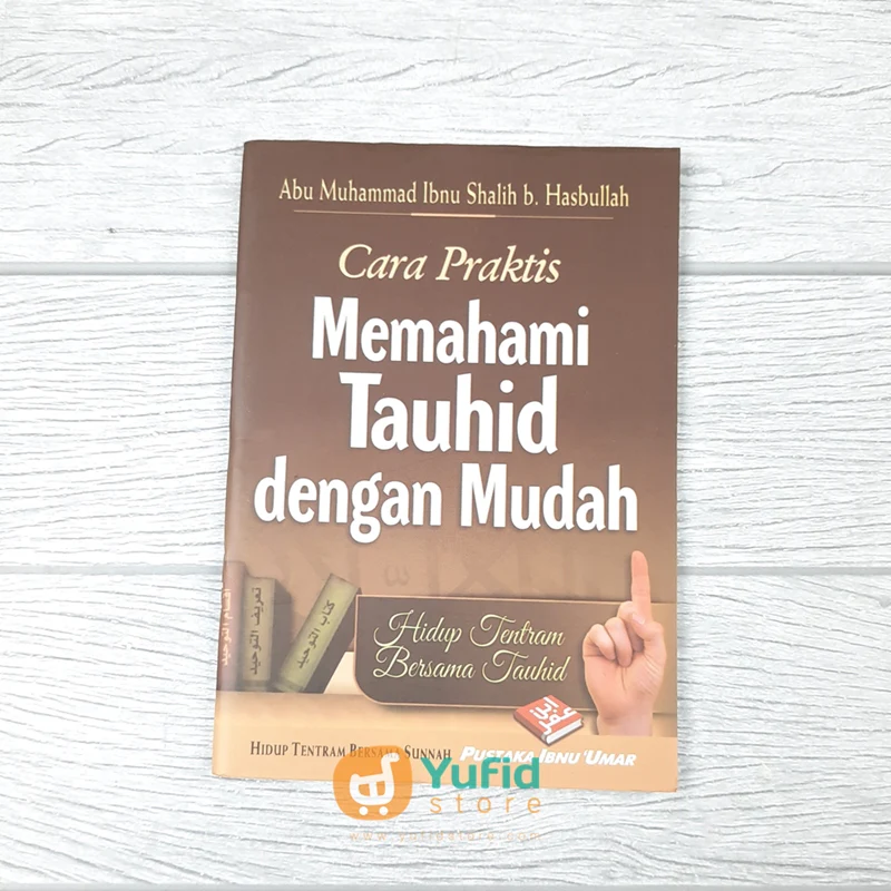 BUKU SAKU CARA PRAKTIS MEMAHAMI TAUHID DENGAN MUDAH (PUSTAKA IBNU UMAR)