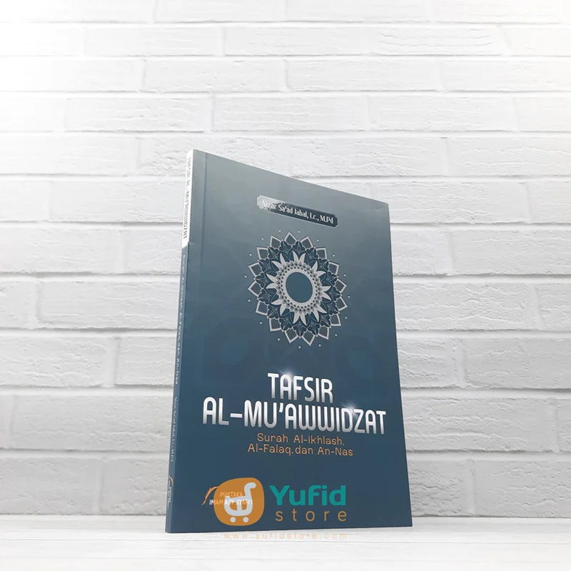 BUKU TAFSIR AL-MUAWWIDZAT SURAH AL-IKHLAS AL-FALAQ DAN AN-NAS (PUSTAKA IMAM ASY SYAFII)