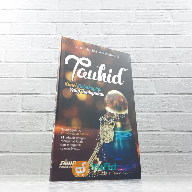 BUKU TAUHID KUNCI KEBAHAGIAAN YANG TERLUPAKAN (PUSTAKA MUSLIM)