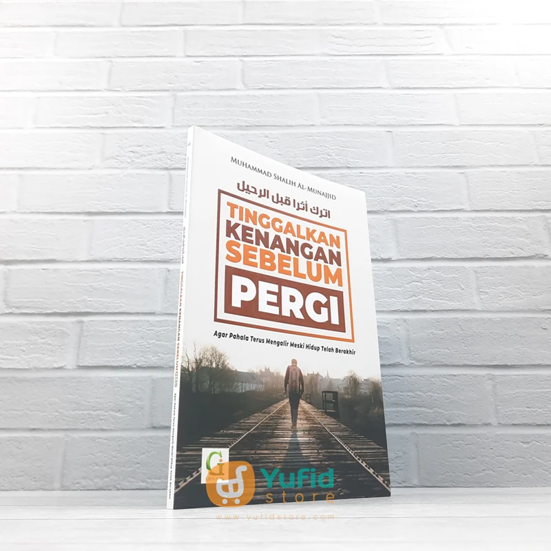 BUKU TINGGALKAN KENANGAN SEBELUM PERGI (GRIYA ILMU)