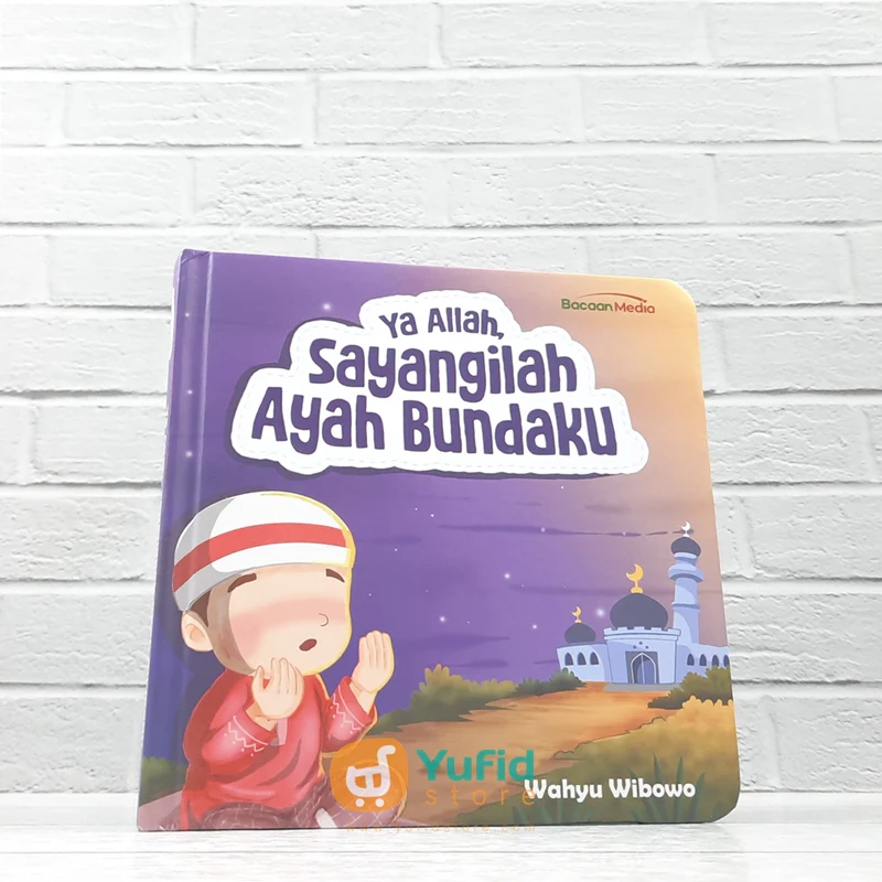 BUKU YA ALLAH SAYANGILAH AYAH BUNDAKU (BACAAN MEDIA)